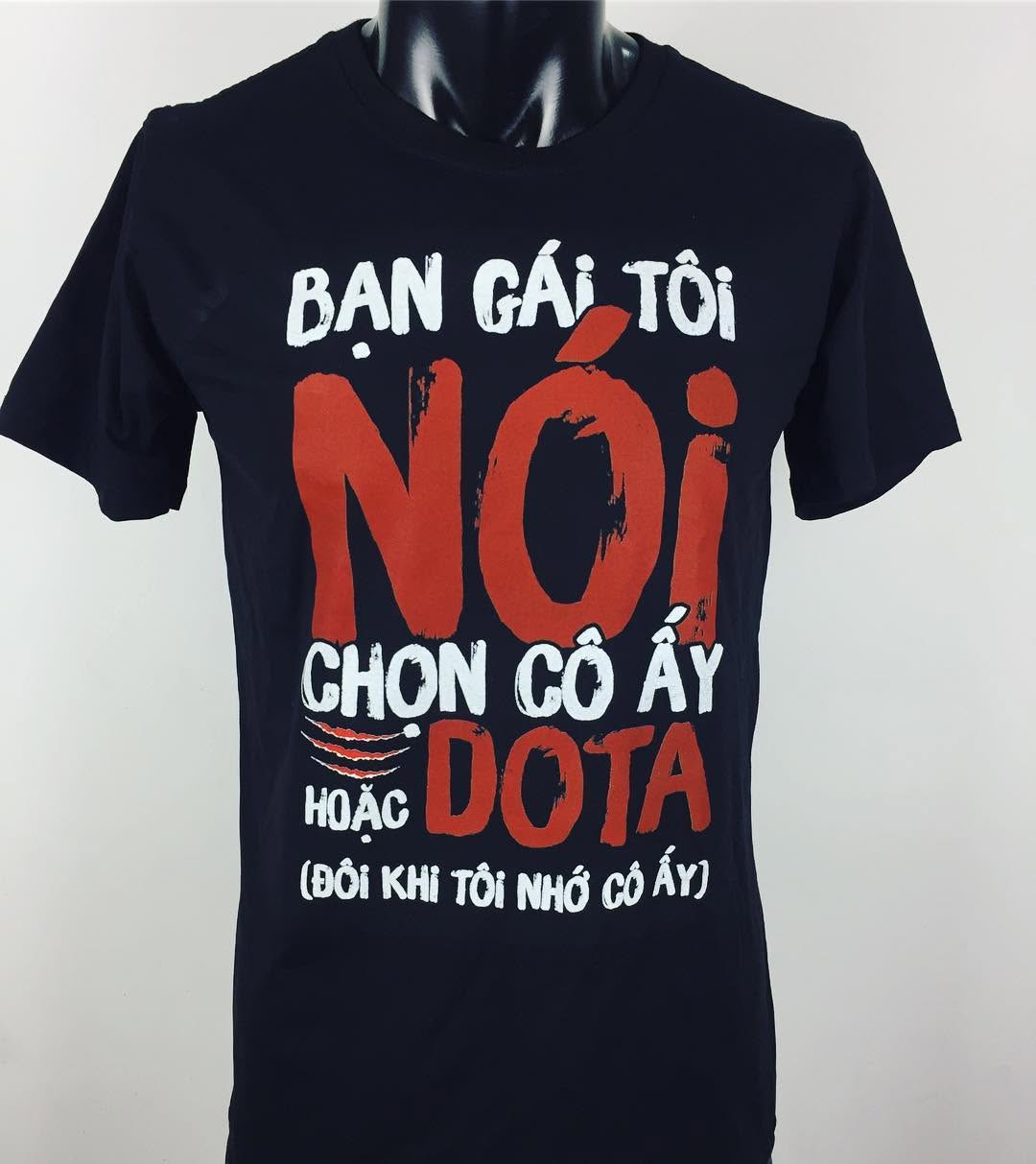 Bạn gái tôi nói chọn cô ấy hoặc #dota2 #inaotheoyeucau #aothuntuthietke #customtshirt